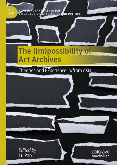 The (Im)possibility of Art Archives: Theories and Experience in/from Asia（英文版，2024）